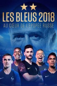 Les Bleus 2018, au coeur de l’épopée russe