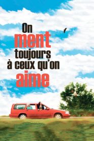 On ment toujours à ceux qu’on aime